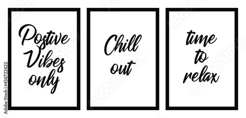 Three different design minimalist poster in black frame with daily typography quotes postive vibes only, chill out, time to relax - vector