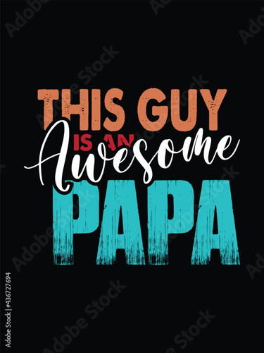 papa is awesome .father's day t-shirt design