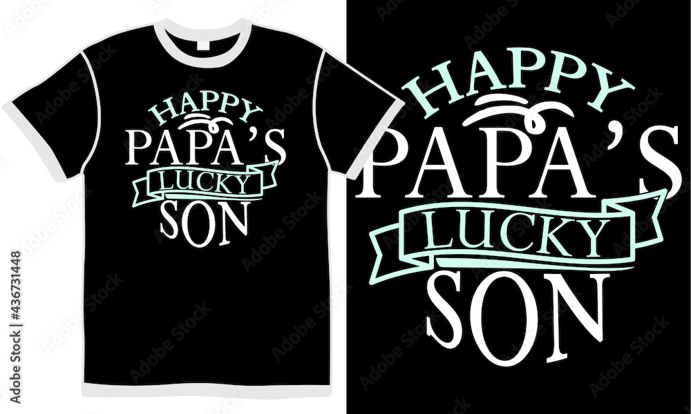 happy papa's lucky son, best dad ever, hero dad t shirt, fathers day lettering, graphic, people love, dad gift happy papa's lucky son, best dad ever, hero dad t shirt, fathers day lettering, graphic, people love, dad gift