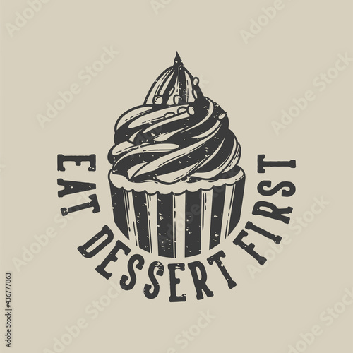 vintage slogan typography eat dessert first for t shirt design