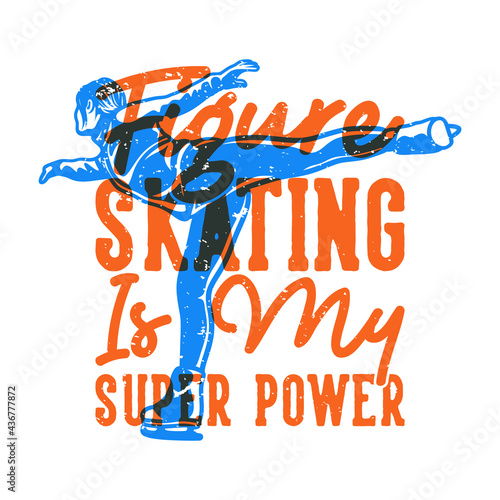 vintage slogan typography figure skating is my super power for t shirt design