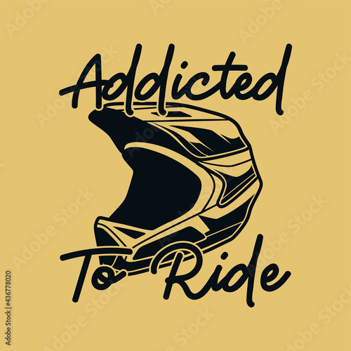 vintage slogan typography addicted to ride for t shirt design