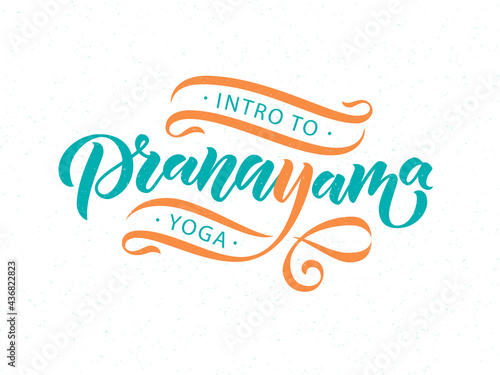 Intro to Pranayama Yoga Breathing Exercises. Nadi shodhana Pranayama technique. Calligraphy inscription. Vector illustration for logotype, pocter, magasine, banner, t-shirt, flyer