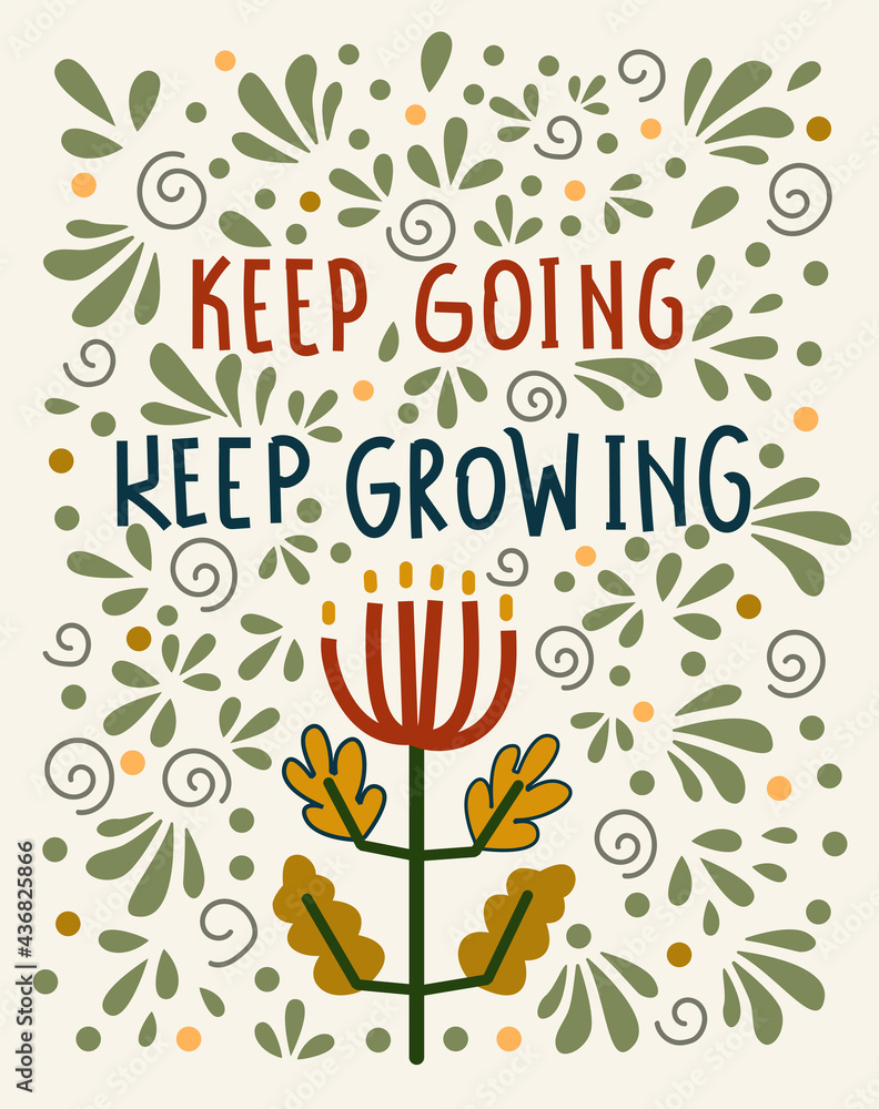 Keep going, keep growing. Unique hand drawn inspirational quote. Lettering illustration, text card, poster or lettering print. Vector 