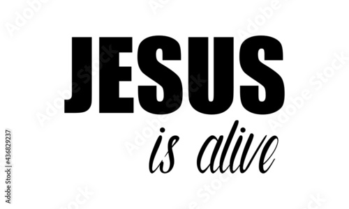 Jesus is alive, Jesus Quote, Typography for print or use as poster, card, flyer or T Shirt