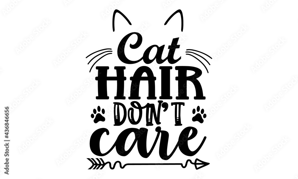 Cat hair don't care, SVG, eps, ai, jpeg, vector files Stock Vector
