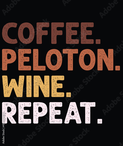 Coffee Peloton Wine Repeat Coffee T-Shirt Design