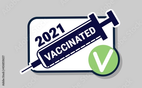 2021 vaccinated sticker label card design template with syringe.Vaccinated logo design with syringe. Flat style typography vaccination concept. Vector illustration for vaccination campaign.