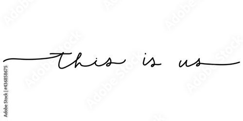 This is us elegant script design for wedding, engagement party, Valentine's day, photo album, textile or poster. Inspirational love quote. Hand drawn lettering isolated on white. Vector illustration