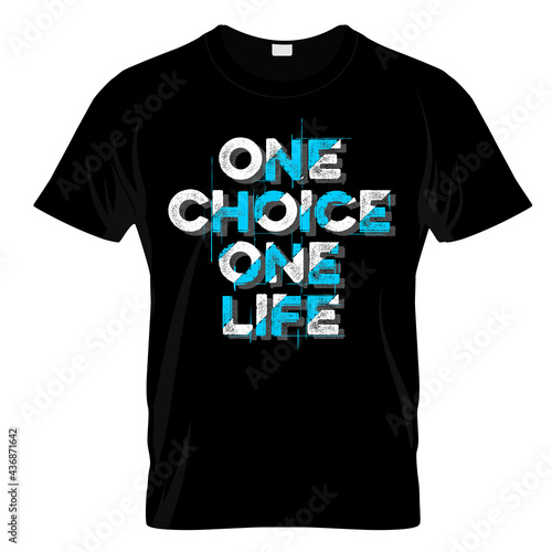 One Choice One Life T Shirt Design Vector