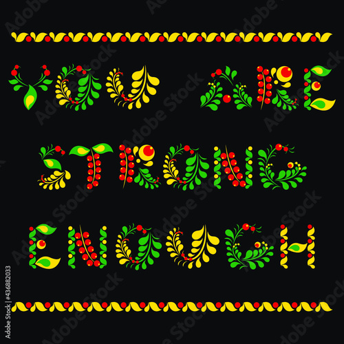 lettering of the phrase You are strong enough in traditional Russian ornaments Khokhloma. Vector illustration