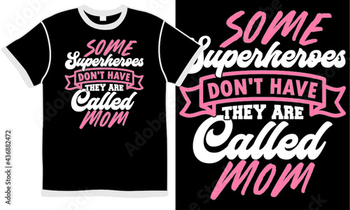 some superhero don't have they are called mom, family superwoman, beautiful people mom concept, typography mom design, happy woman day illustration design
