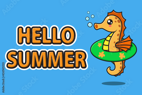 seahorse cute mascot wearing rubber swimming ring with hello summer greeting banner