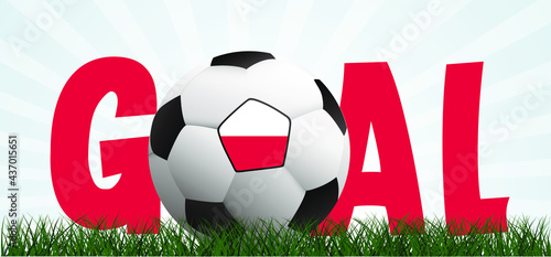 Slogan goal with football with flag of Poland on green soccer grass field. Vector background banner. Sport finale wk, ek or school, sports game cup. 2021