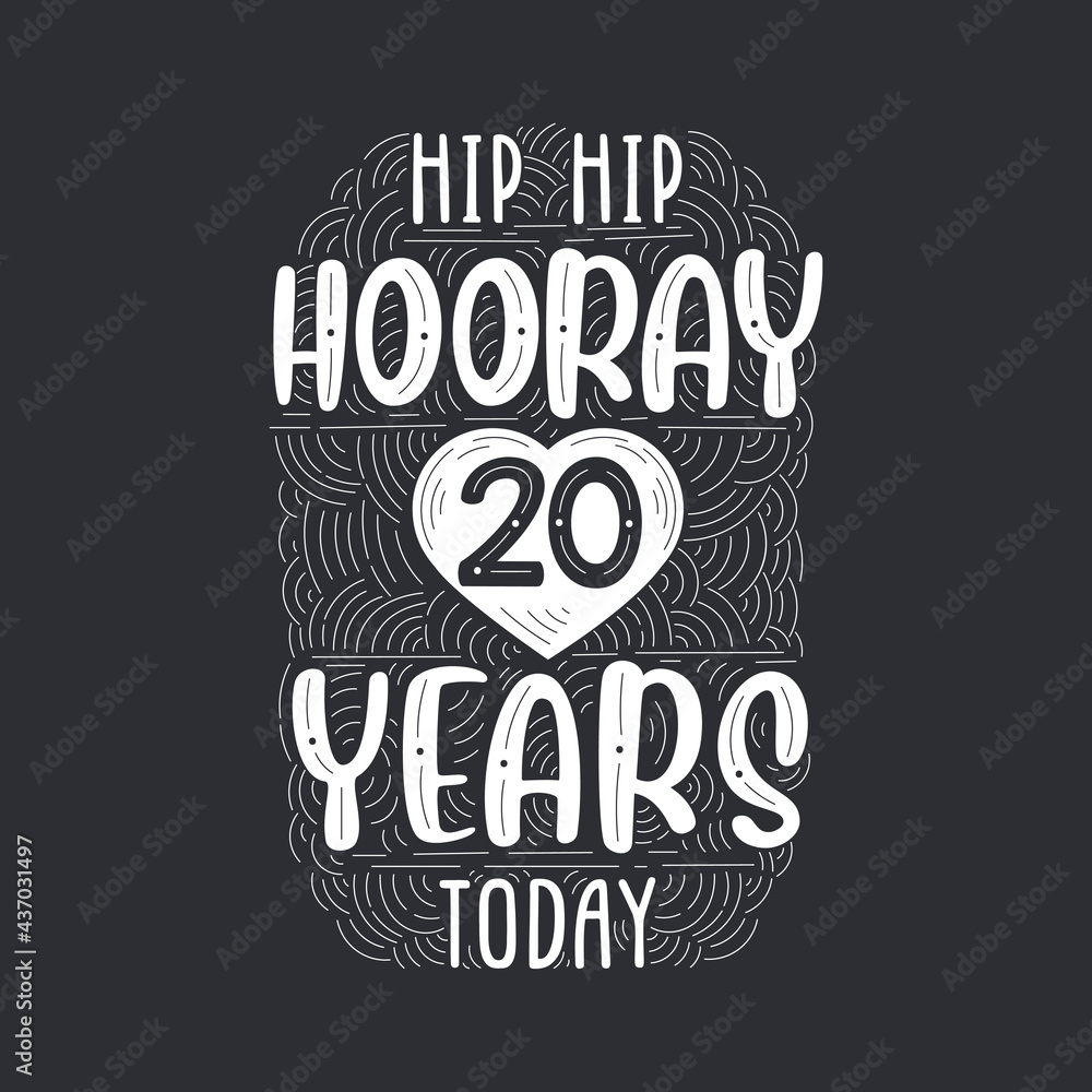 Hip hip hooray 20 years today, Birthday anniversary event lettering for invitation, greeting card and template.
