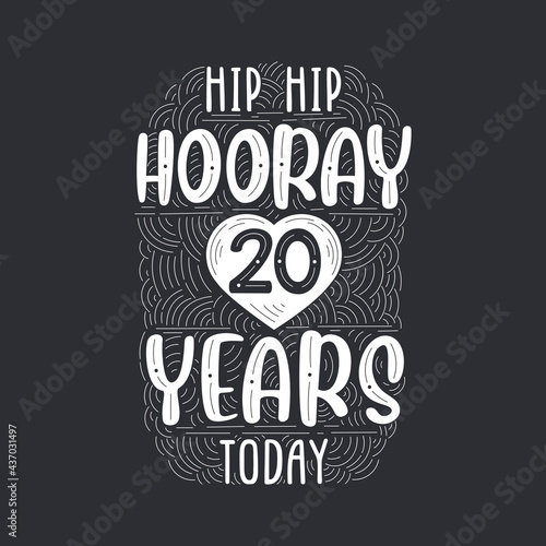 Hip hip hooray 20 years today, Birthday anniversary event lettering for invitation, greeting card and template.