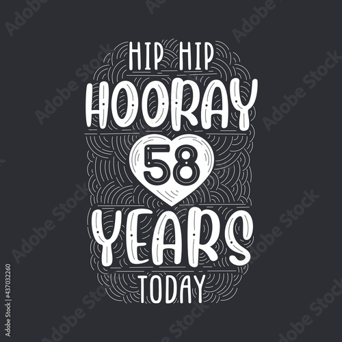 Birthday anniversary event lettering for invitation, greeting card and template, Hip hip hooray 58 years today.