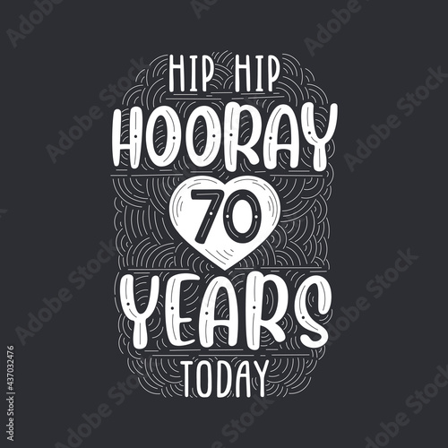 Birthday anniversary event lettering for invitation, greeting card and template, Hip hip hooray 70 years today.