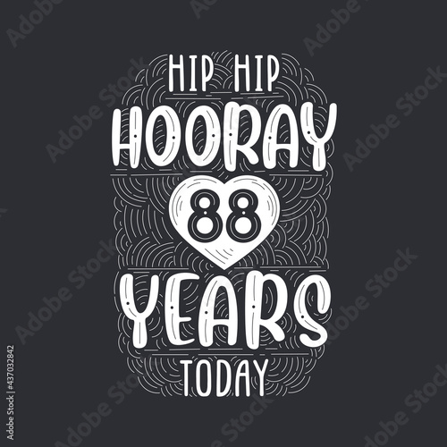 Birthday anniversary event lettering for invitation, greeting card and template, Hip hip hooray 88 years today.