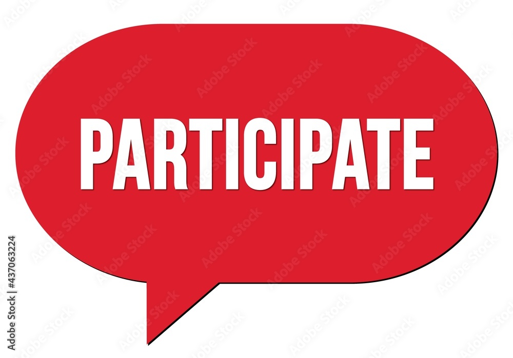 PARTICIPATE text written in a red speech bubble PARTICIPATE text written in a red speech bubble