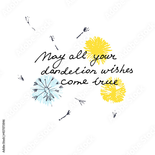 May All Your Wishes Dandelion Come True vector card. Hand drawn illustration of dandelions with seeds blowing in the wind. Handwritten quote. Cute card. Accomplishment of desires concept