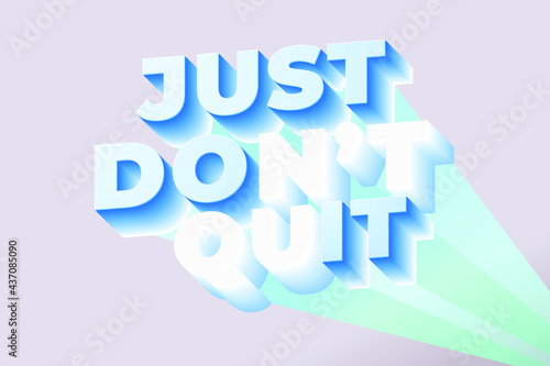 Quote inspiration and motivation Just Dont Quit