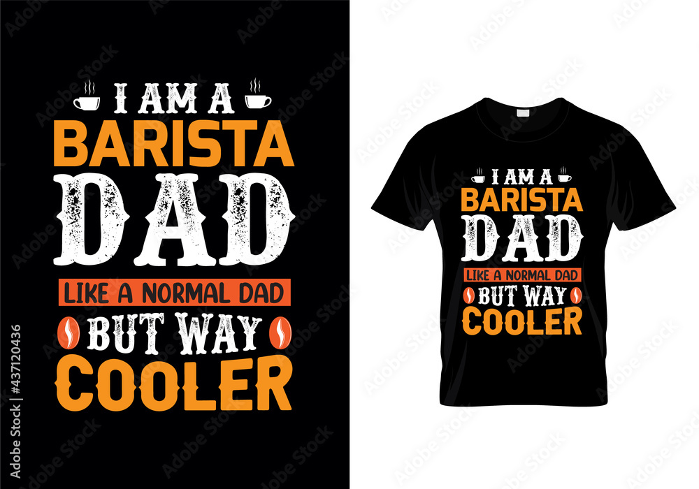 I am a barista dad like a normal dad but way cooler typography t-shirt design