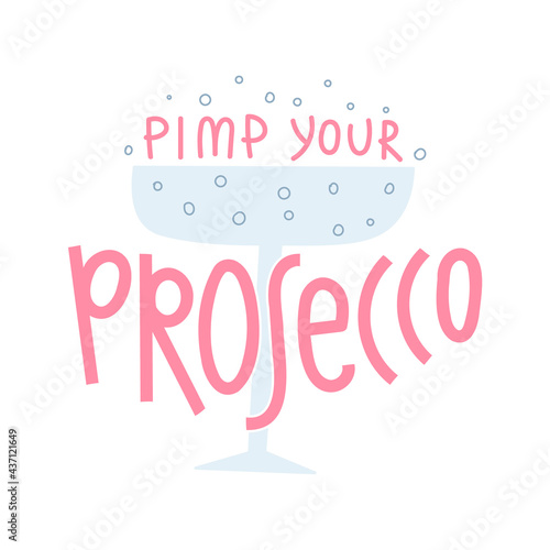Pimp your prosecco table sign. Hand drawn lettering and glass of sparkling wine with bubbles.