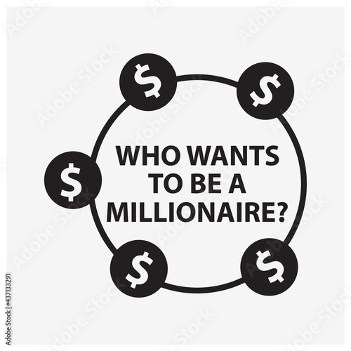 Who wants to be a millionaire typography with dollar symbol. Creative lettering vector.
