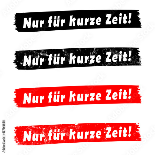 snvi27 SetNewVectorIllustration snvi - 4 set sale banner . german text - Nur für kurze Zeit! - filled and grunge version - simple flat transparent vector illustration . AI10 / EPS10 . g10585