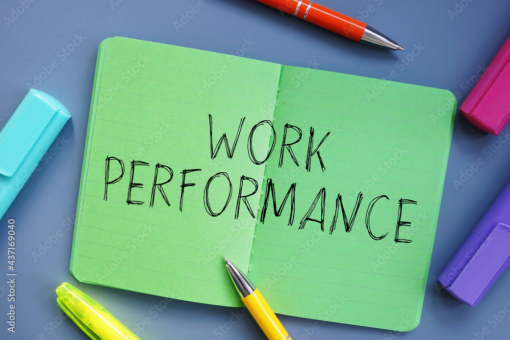 Financial concept meaning Work Performance with inscription on the sheet. Financial concept meaning Work Performance with inscription on the sheet.