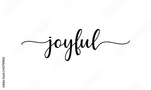 Joy Ful - Motivation and inspiration positive quote lettering phrase calligraphy, typography. Hand written black text with white background. Vector element.