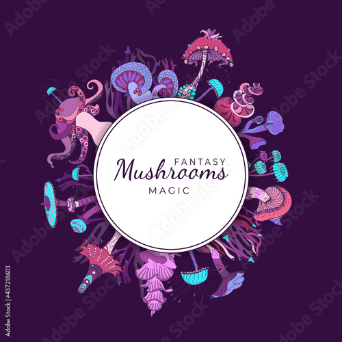 Fantasy decorative round frame with magic mushrooms of various shape on dark background. Beautiful magic landscape, hand drawn concept. Vector illustration.