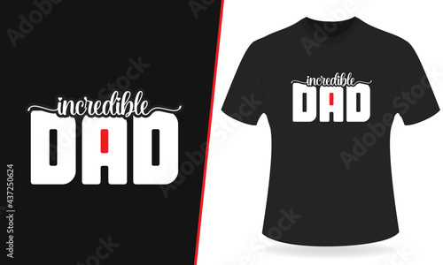 Father's Day T Shirt Incredible Dad.