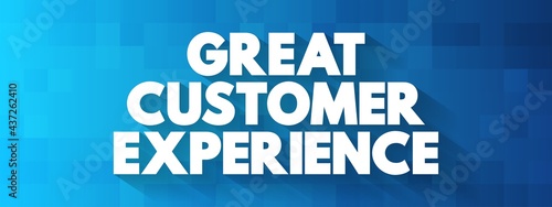Great Customer Experience text quote, concept background