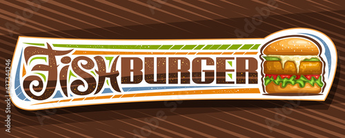 Vector banner for Fish Burger, horizontal sign board with illustration of burger with grilled steak and vegetables in sesame bun, decorative coupon with unique brush lettering for words fish burger.