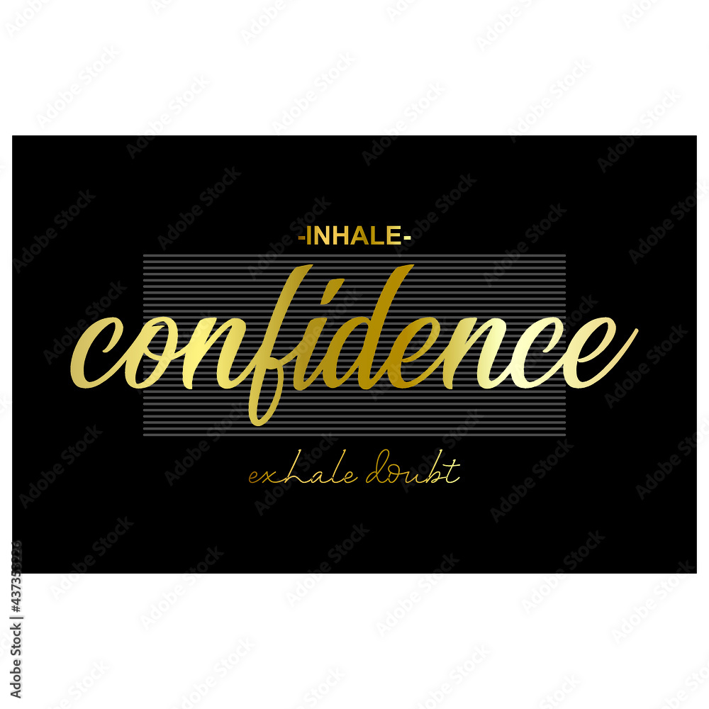 confidence typography slogan for t shirt printing, tee graphic design. 