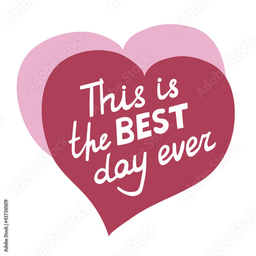 Lettering hand lettering in English. This is the best day. With a background of two hearts. Vector