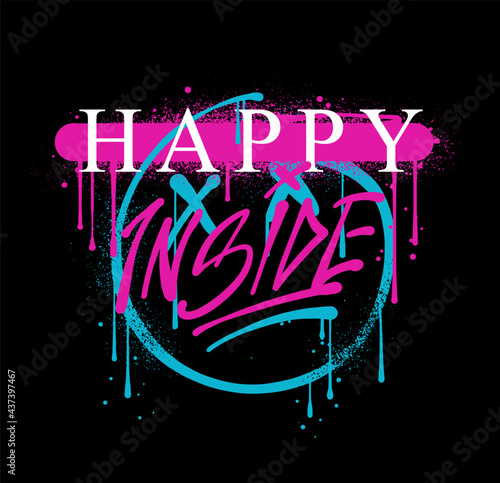 Happy inside slogan print design with sad emoji face in spray and dripped ink effect 