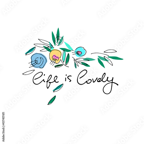 Life Is Lovely vector design for cute cards, social media. Hand-lettered quote decorated with flowers. Isolated on white background