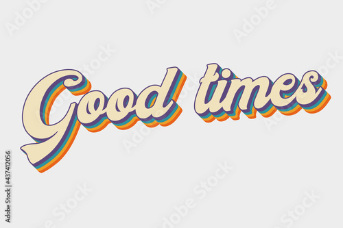 Photography good times colourful vector retro lettering