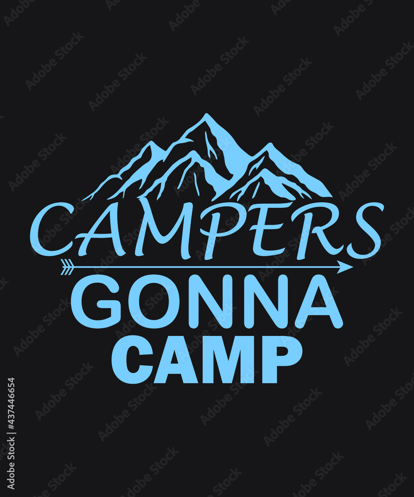 Campers gonna camp vector- Vector typography art lettering illustration vintage style design for t shirt printing 