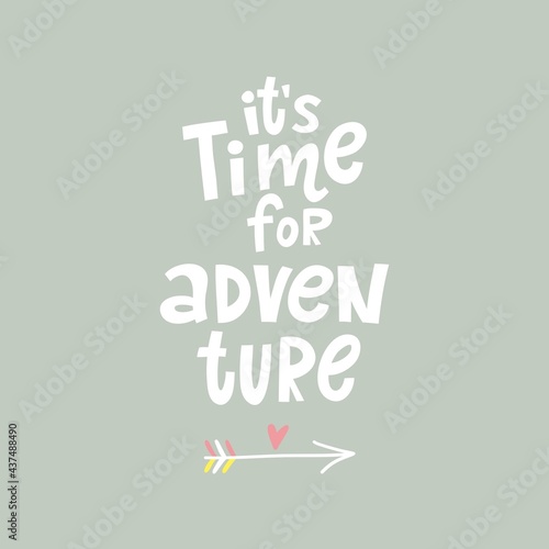 Hand written quote - it's time for adventure. Modern hand drawn lettering and abstract elements.