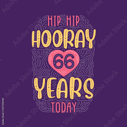 Birthday anniversary event lettering for invitation, greeting card and template, Hip hip hooray 66 years today.