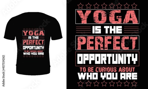 Yoga is the perfect opportunity to be curious about who you are t shirt design vector. Typography yoga t shirt design. Yoga day t shirt design.