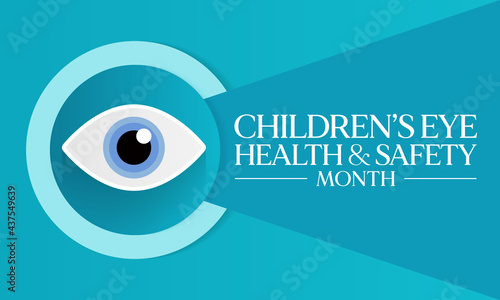 Children's Eye health and safety month is observed every year in August, it encourages parents to learn how to protect their child's eyesight. Vector illustration