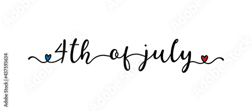 4th July. Hand drawn Happy fourth of July quote. Independence Day of USA lettering. American patriotic phrase for postcard, invitation, poster, icon, label.