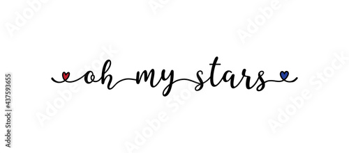 4th July. Hand drawn OH MY STARS quote. Independence Day of USA lettering. American patriotic phrase for postcard, invitation, poster, icon, label.