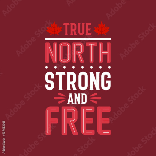 Canada Day lettering design, True North Strong and Free