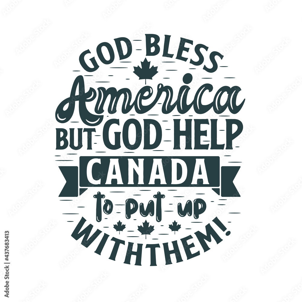 God Bless America Quote Canada Day Typography Quotes, God Bless America But God Help Canada To Put  Up With Them – Stock-Vektorgrafik | Adobe Stock